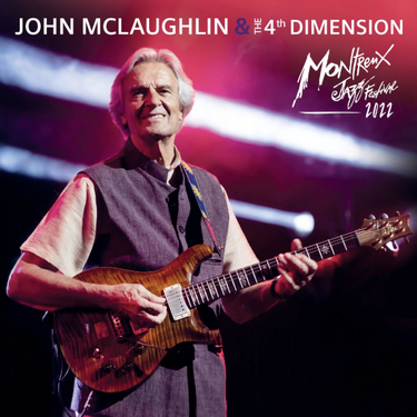 JOHN MCLAUGHLIN & THE 4TH DIMENSION - LIVE AT MONTREUX JAZZ FESTIVAL 2022