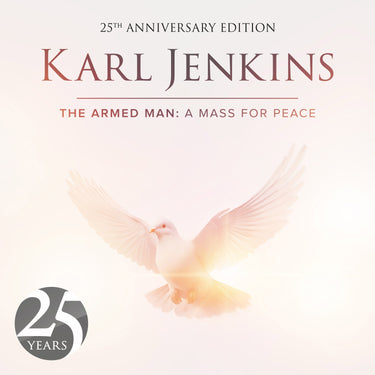 Sir Karl Jenkins - The Armed Man: A Mass For Peace (25th Anniversary Edition)