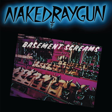Naked Raygun - Basement Screams (Remastered)