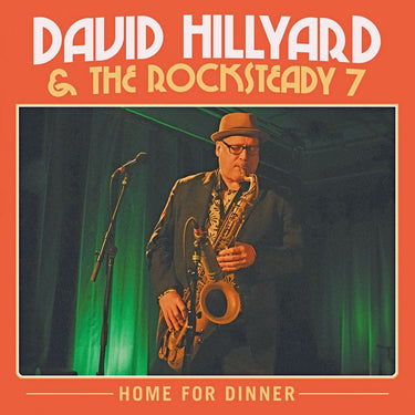 David Hillyard & The Rocksteady Seven - Home For Dinner