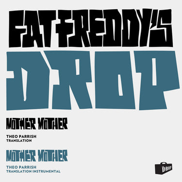 FAT FREDDYS DROP - MOTHER MOTHER(THEO PARRISH TRANSLATION)