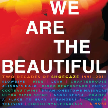 Various Artists - We Are the Beautiful: Two Decades of Shoegaze (1991-2011)