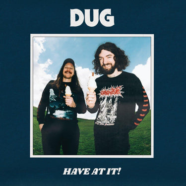 DUG - Have At It!