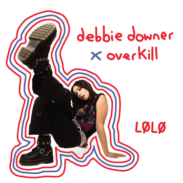 LOLO - debbie downer / overkill