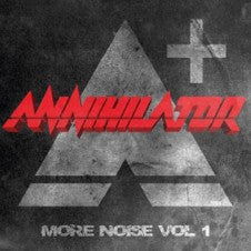 Annihilator - More Noise Vol.1
