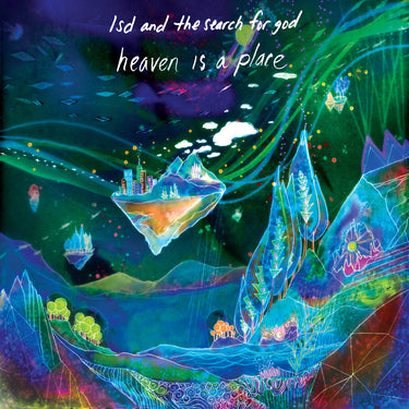 LSD and the Search for God - Heaven Is A Place