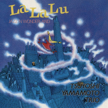 Tsuyoshi Yamamoto Trio - La La Lu - Jazz In Wonderland