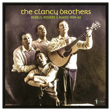 CLANCY BROTHERS - Rebels. Rovers & Rakes: 1959-62
