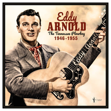 EDDY ARNOLD - The Tennessee Plowboy: 1946-55