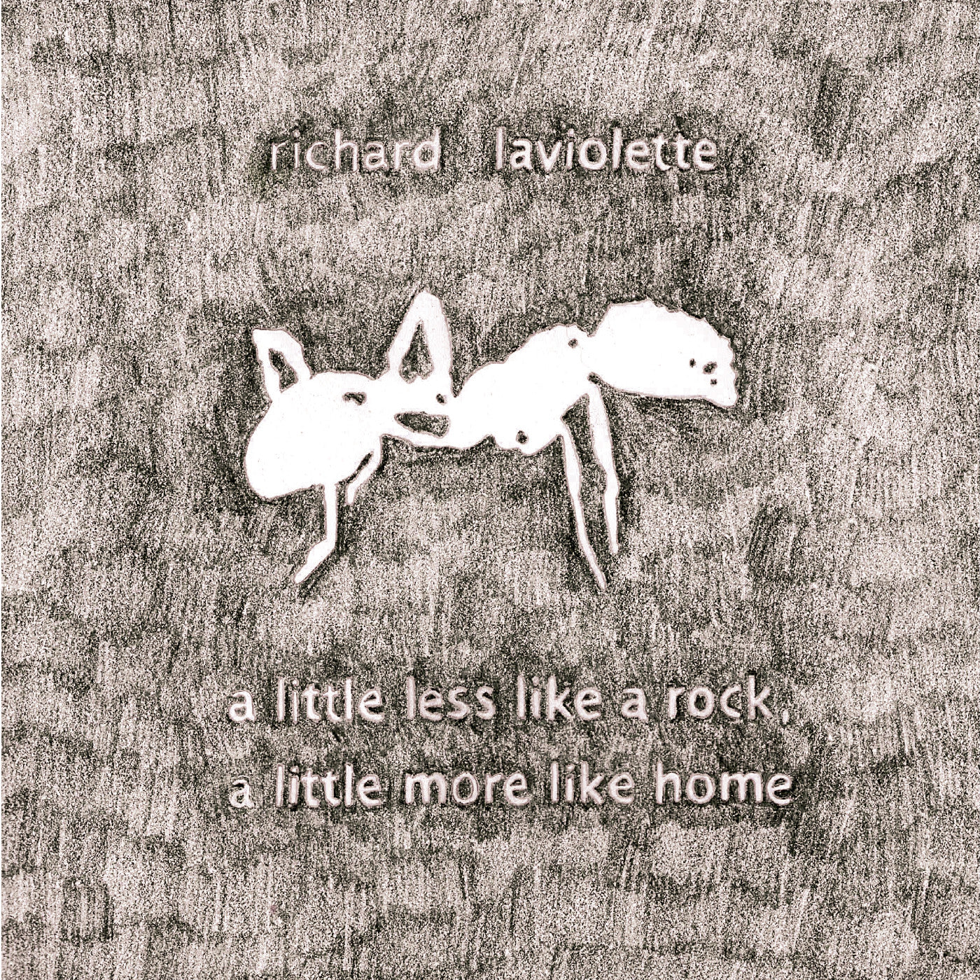 Richard Laviolette - A Little Less Like A Rock, A Little More Like Home