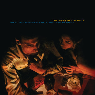 The Star Room Boys - Why Do Lonely Men and Women Want to Break Each Other's Hearts?
