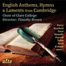CHOIR OF CLARE COLLEGE / TIMOTHY BROWN - English Anthems. Hymns & Laments From Cambridge