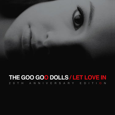 THE GOO GOO DOLLS - LET LOVE IN (20TH ANNIVERSARY EDITION)