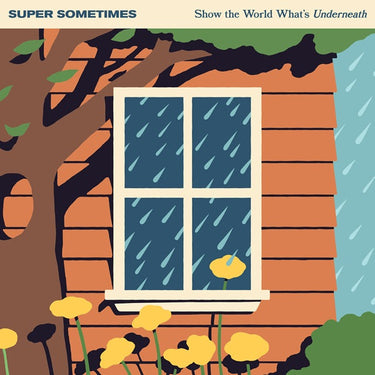 Super Sometimes - Show The World What’s Underneath