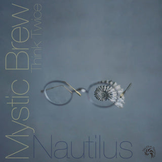 NAUTILUS - Mystic Brew / Think Twice