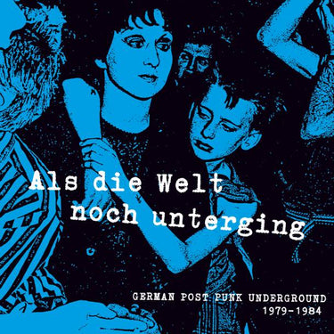 Als Die Welt Noch Unterging - German Post Punk Underground 1979-1984