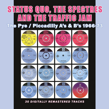 Status Quo, The Spectres and The Traffic Jam - The Pye / Piccadilly A's & B's 1966-73