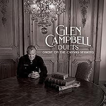 Glen Campbell Duets: Ghost On The Canvas Sessions