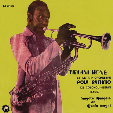 Tidiani Kone & T.P. Orchestre Poly-Rythmo - Tidiani Kone et le T.P. Orchestre Poly-Rythmo De Cotonou-Benin - Fangate Djangele Et Djanfa Magni