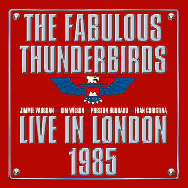 The Fabulous Thunderbirds - Live In London 1985
