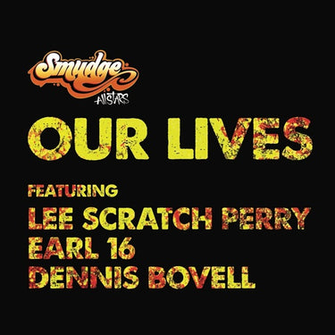 Smudge All Stars - Our Lives ft Lee Scrath Perry, Earl 16, Dennis Bovell  - 12" - Black Vinyl  [RSD 2026]