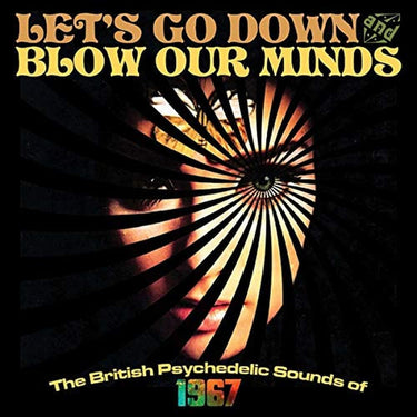 Various Artists - Let's Go Down And Blow Our Minds: The British Psychedelic Sounds Of 1967