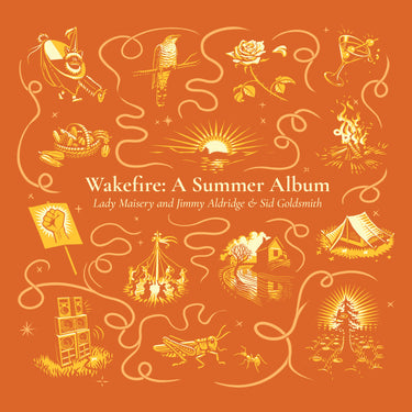 Lady Maisery and Jimmy Aldridge & Sid Goldsmith - Wakefire: A Summer Album