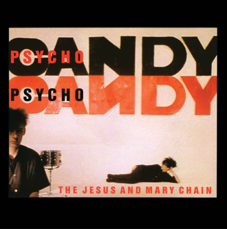 The Jesus and Mary Chain - Psychocandy (NAD 2025)