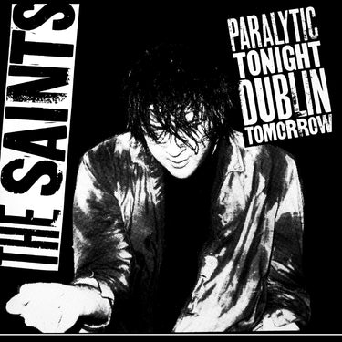 The Saints - Paralytic Tonight, Dublin Tomorrow - 12" Black Vinyl  [RSD 2025]