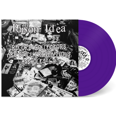 Poison Idea - Record Collectors Are STILL Pretentious Assholes