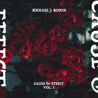 Michael J Blood - Casue & Effect Vol 1
