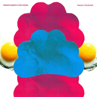 Prince Daddy & The Hyena - Hotwire Trip Switch