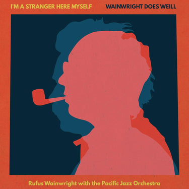 Rufus Wainwright - I'm A Stranger Here Myself: Wainwright Does Weill - Rufus Wainwright with the Pacific Jazz Orchestra