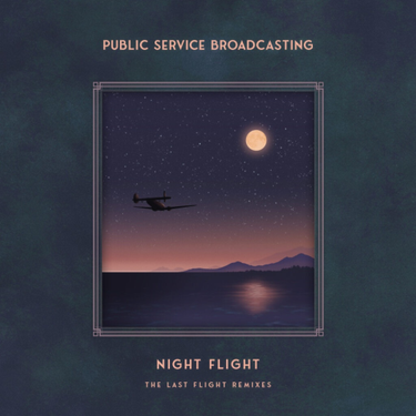 Public Service Broadcasting - Night Flight - The Last Flight Remixes