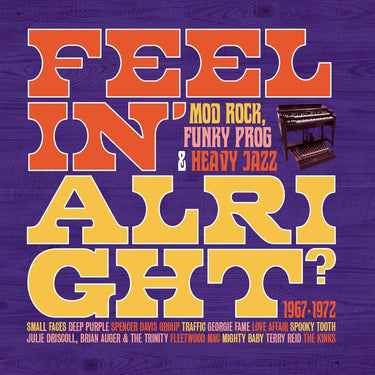 Various Artists - FEELIN' ALRIGHT - MOD, ROCK, FUNKY PROG & HEAVY JAZZ 1967-1972