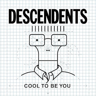 Descendents - Cool to Be You