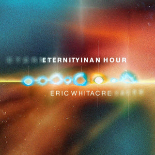 Eric Whitacre - Eternity in an Hour