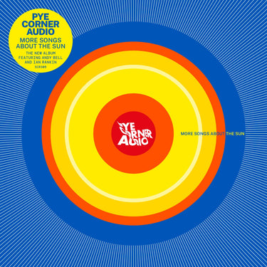 Pye Corner Audio - More Songs About The Sun