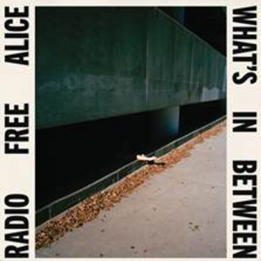 Radio Free Alice - What’s In Between
