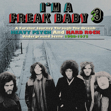 Various Artists - I'm a Freak Baby 3 -  A Further Journey Through The British Heavy Psych and Hard Rock Underground Scene 1968-1973