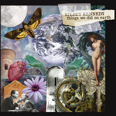 Kilbey Kennedy - Things We Did On Earth