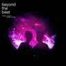 BEYOND THE BEAT - WHERE IT STARTS, WHERE IT ENDS