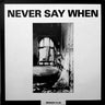 Various Artists - Never Say When