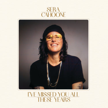 Sera Cahoone - I’ve Missed You All These Years