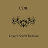 Coil - Love's Secret Demise