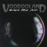 Voodooland - Give Me Air