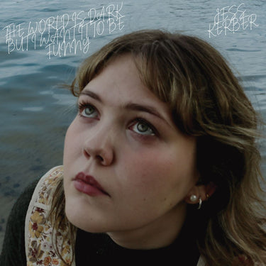 Jess Kerber - The World Is Dark, but I Want It to Be Funny