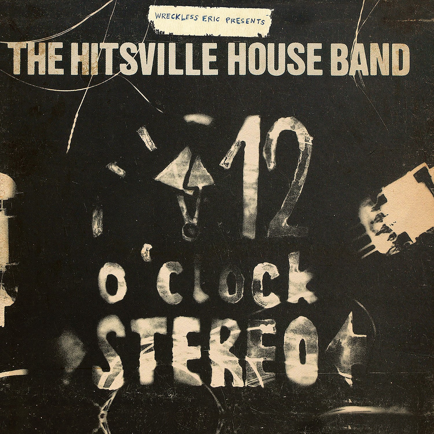 Wreckless Eric - Wreckless Eric Presents : The Hitsville Houseband's '12 O'Clock Stereo'