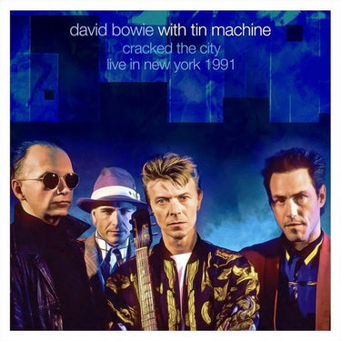 David Bowie with Tin Machine - Cracked The City / Live In New York 1991