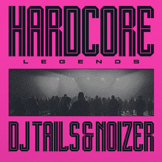 DJ Tails and Noizer - Hardcore Legends